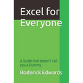 Excel for Everyone: A Guide that doesn't call you a Dummy