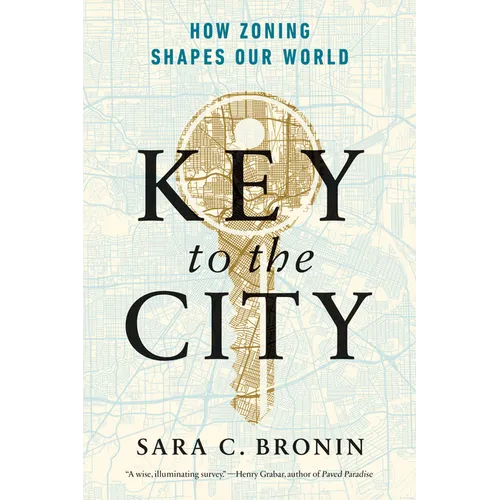 Key to the City: How Zoning Shapes Our World