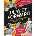 Play It Forward: How Women Are Changing Sports to Change the World