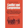 Conflict and Compromise: The Political Economy of Slavery, Emancipation and the American Civil War