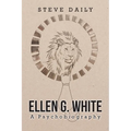 Ellen G. White A Psychobiography