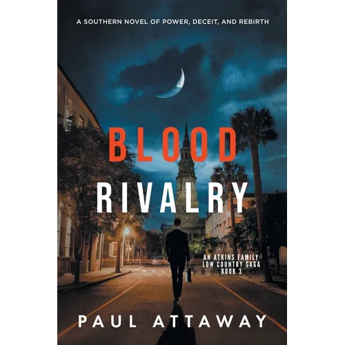 Blood Rivalry: A Southern Novel of Power, Deceit, and Rebirth