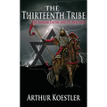 The Thirteenth Tribe: The Khazar Empire and its Heritage