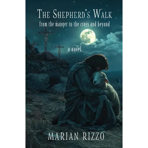 The Shepherd's Walk: From the Manger to the Cross and Beyond