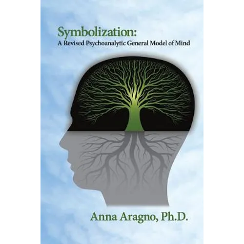 Symbolization: A Revised Psychoanalytic General Model of Mind