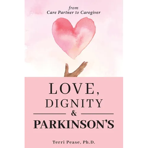 Love, Dignity, and Parkinson's: from Care Partner to Caregiver