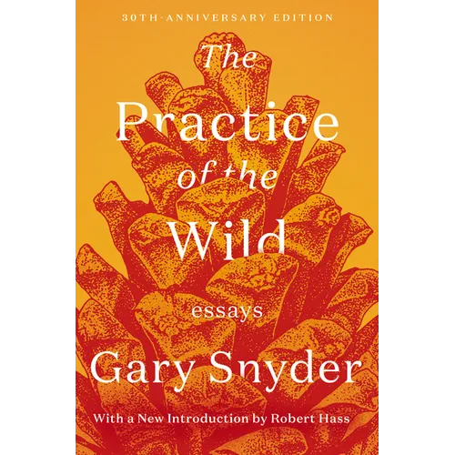 The Practice of the Wild: Essays