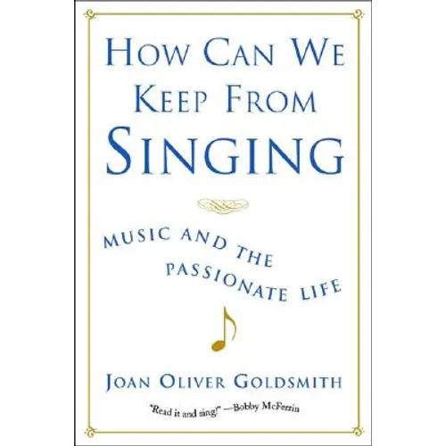 How Can We Keep from Singing: Music and the Passionate Life (Revised)