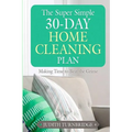 The Super Simple 30-Day Home Cleaning Plan: Making Time to Beat the Grime