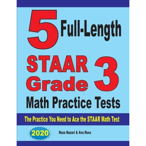 5 Full-Length STAAR Grade 3 Math Practice Tests: The Practice You Need to Ace the STAAR Math Test