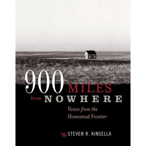 900 Miles from Nowhere: Voices from the Homestead Frontier
