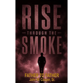 Rise Through the Smoke: Father to Father