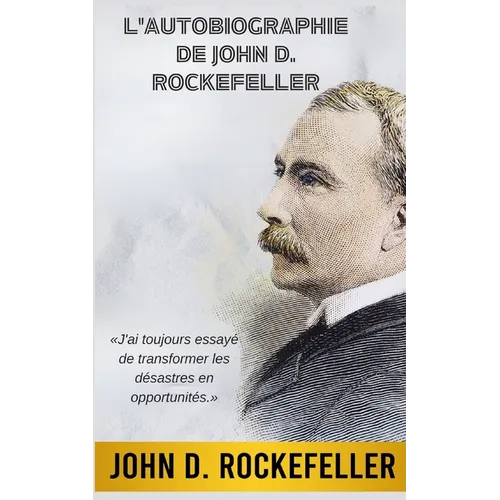 L'Autobiographie de John D. Rockefeller (Traduit)