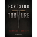 Exposing Torture: Centuries of Cruelty