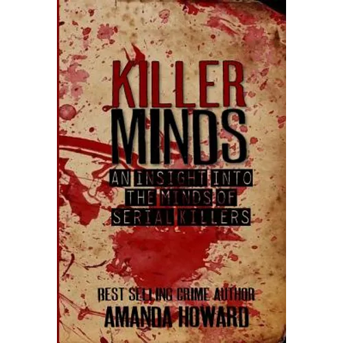 Killer Minds: An insight into the minds of serial killers