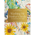 Washing My Mother's Body: A Ceremony for Grief