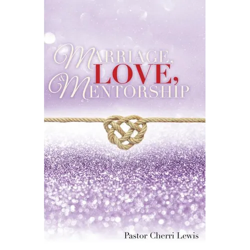 Marriage, Love, & Mentorship