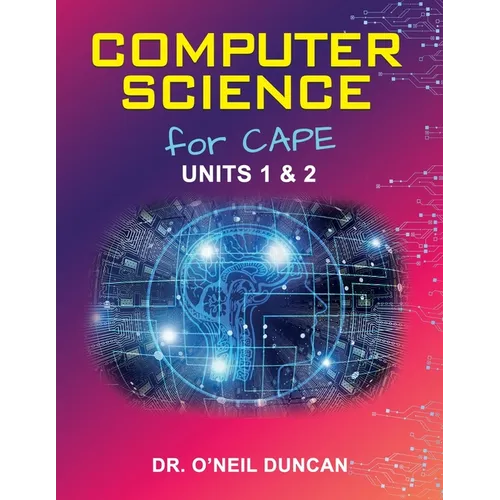 Computer Science for CAPE: Units 1 & 2