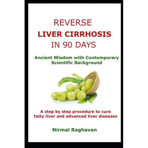 Reverse Liver Cirrhosis in 90 Days: Ancient Wisdom with Contemporary Scientific Background