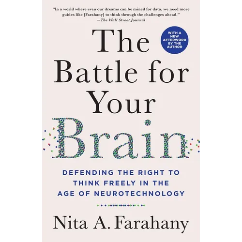 The Battle for Your Brain: Defending the Right to Think Freely in the Age of Neurotechnology