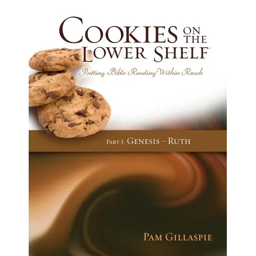Cookies on the Lower Shelf: Putting Bible Reading Within Reach Part 1 (Genesis - Ruth)