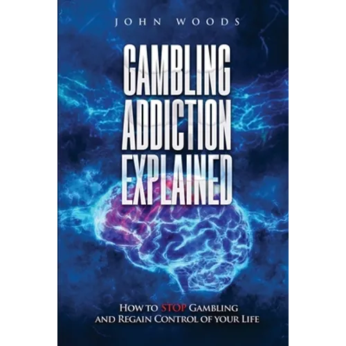 Gambling Addiction Explained: How to Stop Gambling and Regain Control of Your Life