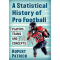 A Statistical History of Pro Football: Players, Teams and Concepts