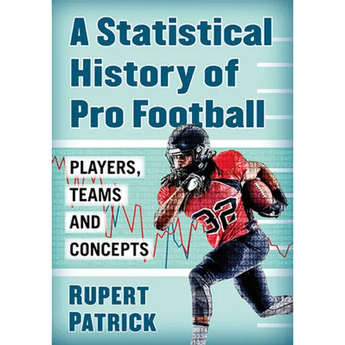 A Statistical History of Pro Football: Players, Teams and Concepts