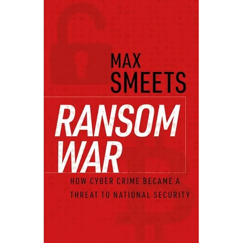 Ransom War: How Cyber Crime Became a Threat to National Security