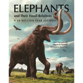 Elephants and Their Fossil Relatives: A 60 Million Year Journey