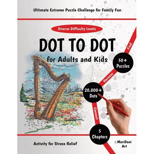 Dot to Dot for Adults & Kids: Ultimate Extreme Puzzle Challenge for Family Fun - Exciting & Mindful Activity for Stress Relief. Connect 20000+ Dots