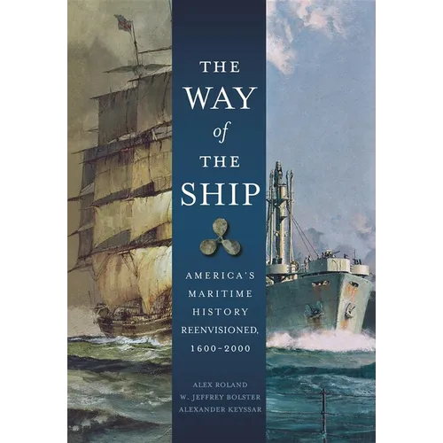 The Way of the Ship: America's Maritime History Reenvisoned, 1600-2000
