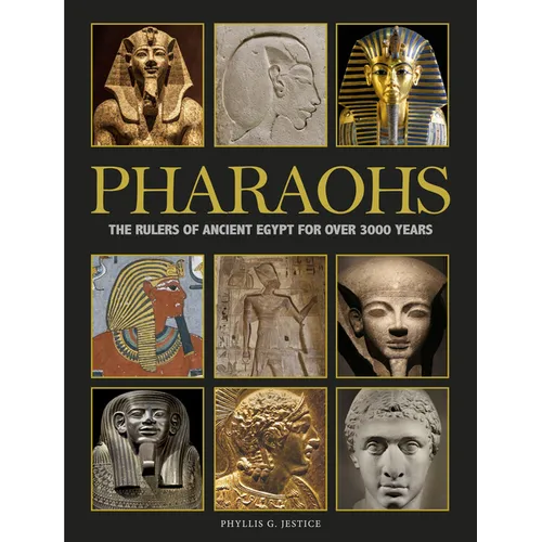 Pharaohs: The Rulers of Ancient Egypt for Over 3000 Years