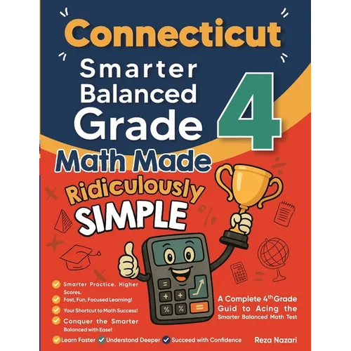 Connecticut Smarter Balanced Grade 4 Math Made Ridiculously Simple: A Comprehensive 4th Grade Guide to Acing Smarter Balanced Math
