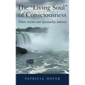 The "Living Soul" of Consciousness: Where Science and Spirituality Intersect
