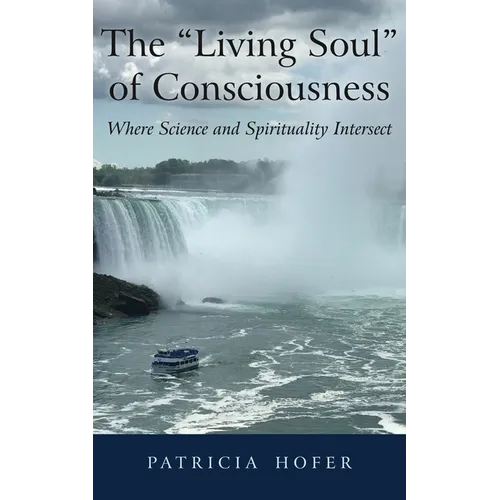 The "Living Soul" of Consciousness: Where Science and Spirituality Intersect