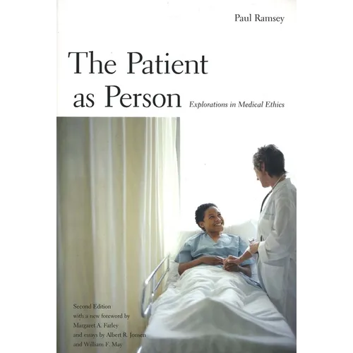 The Patient as Person: Explorations in Medical Ethics, Second Edition