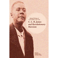 C. L. R. James and Revolutionary Marxism: Selected Writings of C.L.R. James 1939-1949