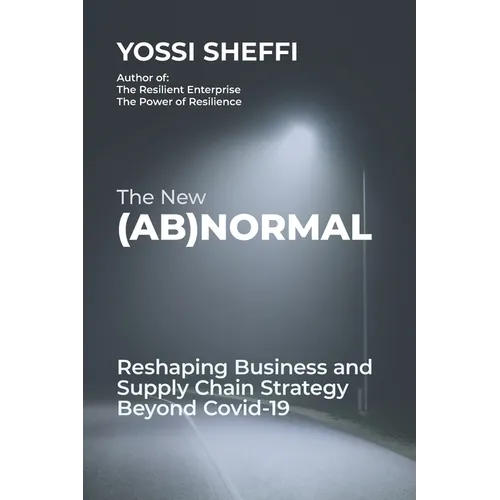 The New (Ab)Normal: Reshaping Business and Supply Chain Strategy Beyond Covid-19