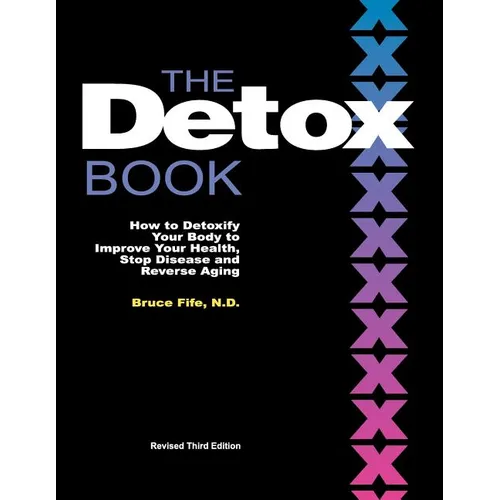The Detox Book: How to Detoxify Your Body to Improve Your Health, Stop Disease and Reverse Aging
