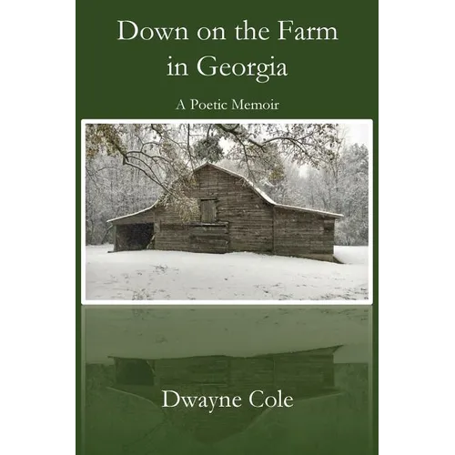 Down on the Farm in Georgia: A Poetic Memoir