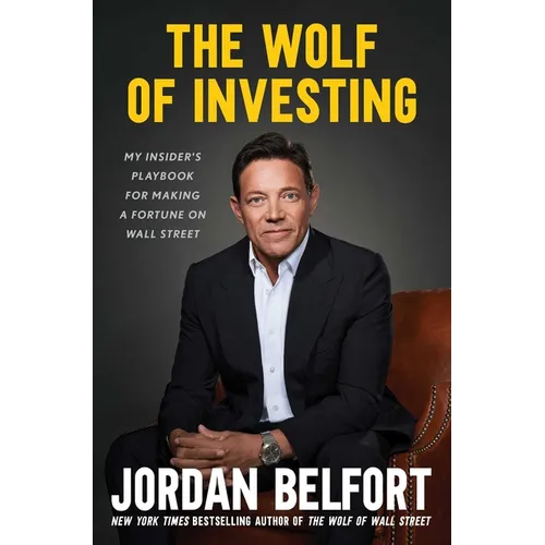 The Wolf of Investing: My Insider's Playbook for Making a Fortune on Wall Street