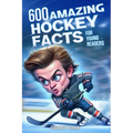 Hockey Books for Kids 8-12 Trivia: 600 Amazing Ice Hockey Facts for Young Readers