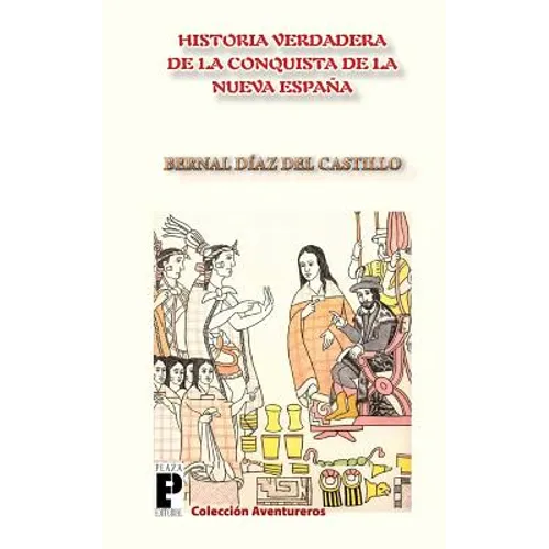 La Verdadera Historia de la Conquista de la Nueva España