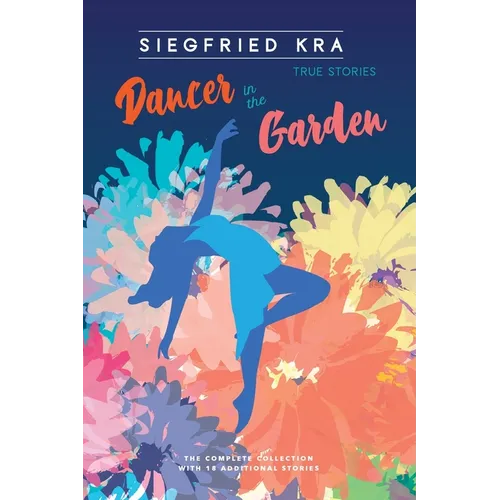 Dancer in the Garden: The complete collection with 18 additional stories