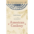 The First American Cookbook: A Facsimile of "American Cookery," 1796