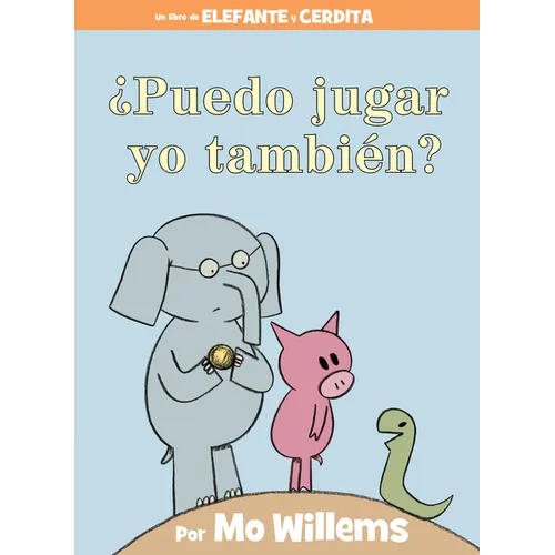 ¿Puedo Jugar Yo También?-An Elephant & Piggie Book, Spanish Edition