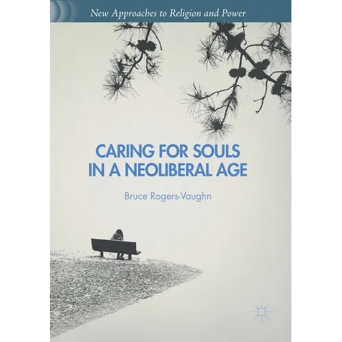 Caring for Souls in a Neoliberal Age