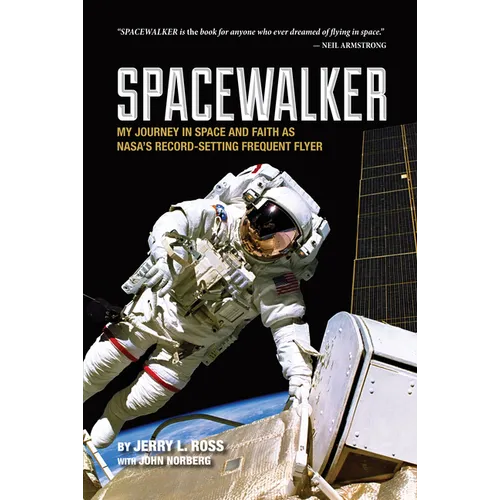 Spacewalker: My Journey in Space and Faith as Nasa's Record-Setting Frequent Flyer