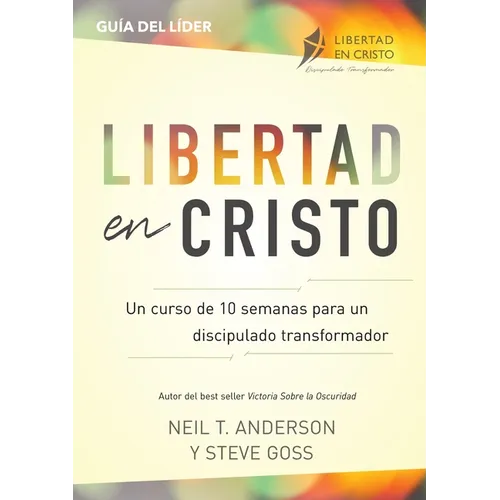 Libertad en Cristo: Un Curso de 10 semanas para un discipulado transformador - Líder